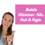 Bedste vitaminer til hår, hud og negle